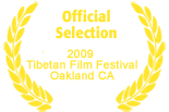 Official Selection in the Tibetan Film Festival Oakland CA